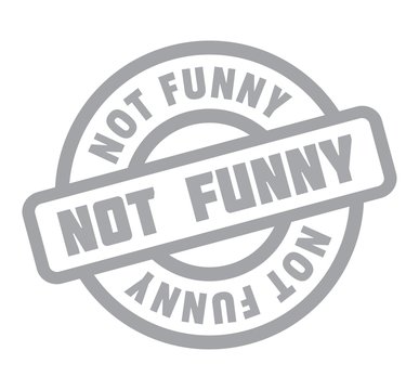 Not Funny rubber stamp. Grunge design with dust scratches. Effects can be easily removed for a clean, crisp look. Color is easily changed.
