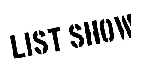 List Show rubber stamp. Grunge design with dust scratches. Effects can be easily removed for a clean, crisp look. Color is easily changed.
