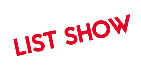 List Show rubber stamp. Grunge design with dust scratches. Effects can be easily removed for a clean, crisp look. Color is easily changed.