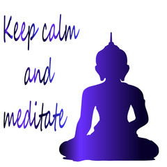 The sitting buddha meditates. Keep calm and meditate