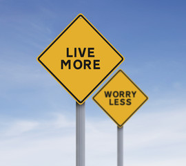 Live More Worry Less
