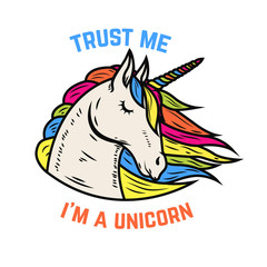 Trust me i am a unicorn. Unicorn head isolated on white background. Design element for poster, t-shirt, greeting card. Vector illustration