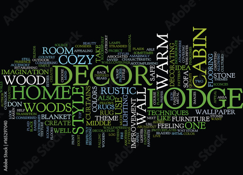 Lodge Decor For A Home As Cozy As A Cabin In The Woods Text
