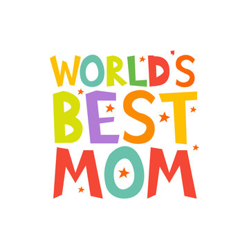 Worlds Best Mom letters fun kids style print poster. Vector illustration