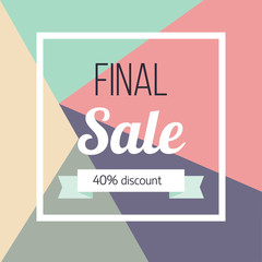 Final sale Vector illustration Template design for the online store, shops, poster and banner The inscription Final sale and the inscription 40 percent discount on multicolored poligonal background