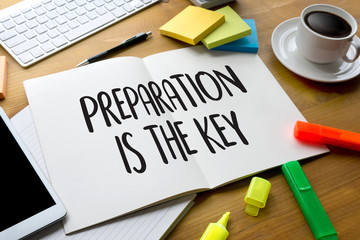PREPARATION IS THE KEY plan BE PREPARED concept just prepare to perform