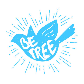 Silhouette of dove with rays and lettering text Be Free. Vector color label.