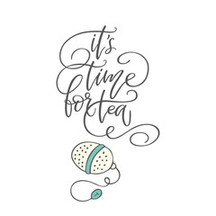 Handwritten phrase "It's time for tea"