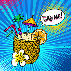Pop art background with tropical cocktail in pineapple with orange slice, drinking straws, cocktail umbrella and Try me speech bubble on halftone. Vector colorful illustration in comic retro style.