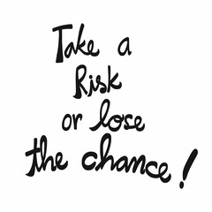 Take a risk or lose the chance word handwriting vector illustration