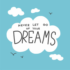 Never let go of your dreams cloud and sky vector illustration