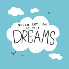 Never let go of your dreams cloud and sky vector illustration