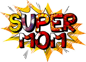 Super Mom - Comic book style word isolated on white background.