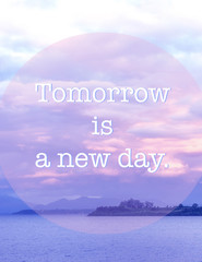 inspiration words, tomorrow is a new day