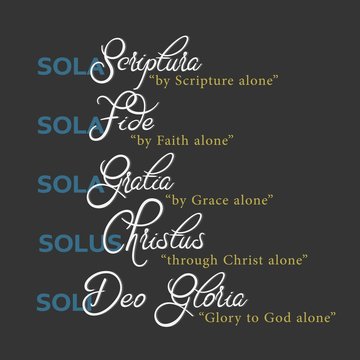 Sola Scriptura. "Five Solas" of the Protestant Reformation. Latin words.