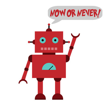 Toy robot and text NOW OR NEVER!