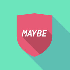 Long shadow shield with    the text MAYBE