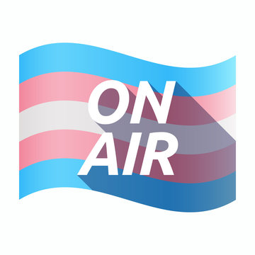 Isolated transgender flag with    the text ON AIR