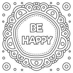 Be happy. Coloring page. Vector illustration.