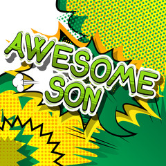 Awesome Son - Comic book style phrase on abstract background.