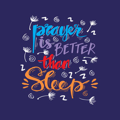 Prayer is better than sleep lettering