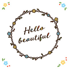 Hello beautiful quote in floral wreath