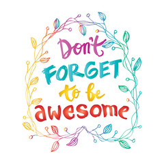 Don't Forget to be Awesome.