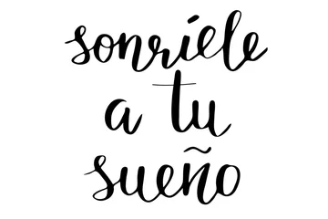 Foto op Plexiglas Phrase in Spanish Smile to your dream. Handwritten black text isolated on white background, vector. Each word is on the separate layer © anna_sea