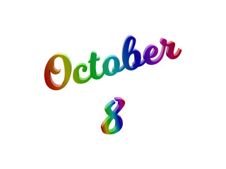 October 8 Date Of Month Calendar, Calligraphic 3D Rendered Text Illustration Colored With RGB Rainbow Gradient, Isolated On White Background

