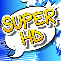 Super HD - Comic book style phrase on abstract background.