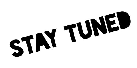 Stay Tuned rubber stamp. Grunge design with dust scratches. Effects can be easily removed for a clean, crisp look. Color is easily changed.