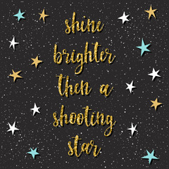 Fototapeta na wymiar Shane brighter then a shooting star. Lettering and gold star