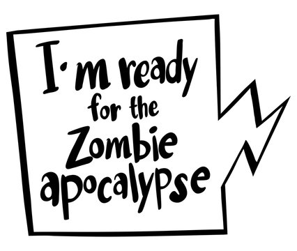 Word expression for ready for zombie apocalypse