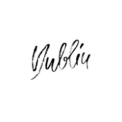 Fototapeta premium Dublin. City typography lettering design. Hand drawn modern dry brush calligraphy. Isolated vector illustration.