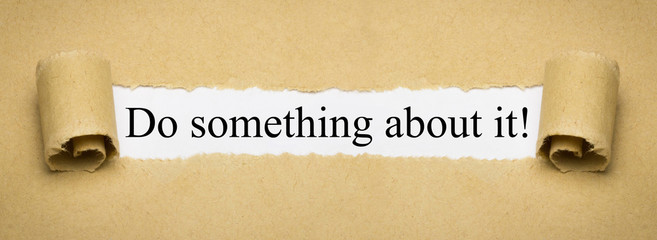 Do something about it!