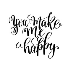 you make me happy black and white hand ink lettering