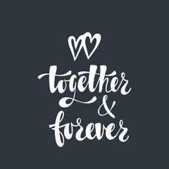 Together and forever. Romantic handwritten phrase about love with couple of hearts