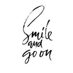 Obraz premium Smile and go on. Hand drawn motivation lettering poster. Vector modern typography banner. Handwritten grunge dry brush inscription.