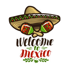 Welcome to Mexico, banner. Sombrero and maracas icon. Lettering, calligraphy vector illustration