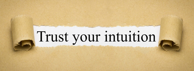 Trust your intuition