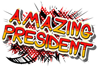 Obraz premium Amazing President - Comic book style phrase on abstract background.