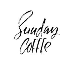 Sunday coffee. Modern dry brush lettering. Coffee quotes. Hand written design. Cafe poster, print, template. Vector illustration.