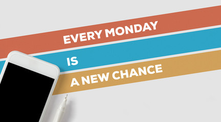 EVERY MONDAY IS A NEW CHANCE CONCEPT