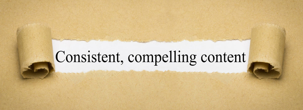 Consistent, compelling content