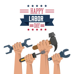 colorful poster of happy labor day with hands holding wrench screwdriver hammer and spanner vector illustration