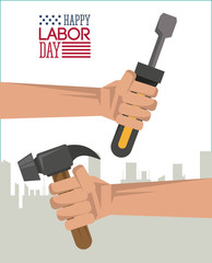 colorful poster of happy labor day with silhouette of city in background and hand holding tools hammer and screwdriver vector illustration