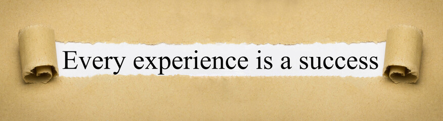 Every experience is a success