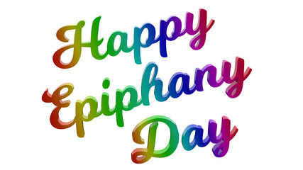 Happy Epiphany Day Calligraphic 3D Rendered Text Illustration Colored With RGB Rainbow Gradient, Isolated On White Background

