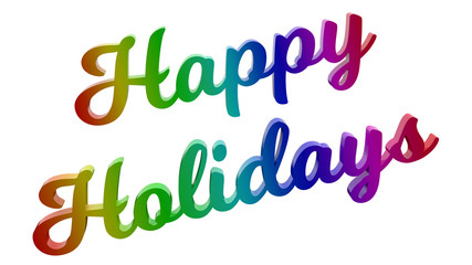 Happy Holidays Calligraphic 3D Rendered Text Illustration Colored With RGB Rainbow Gradient, Isolated On White Background
