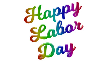 Happy Labor Day Calligraphic 3D Rendered Text Illustration Colored With RGB Rainbow Gradient, Isolated On White Background
